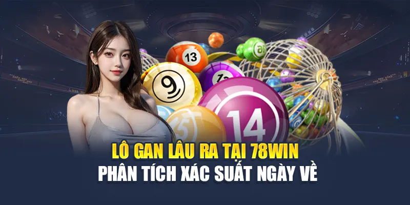 Lô Gan Lâu Ra Tại 78WIN: Phân Tích Xác Suất Ngày Về 4 Lô Gan Lâu Ra Tại 78WIN: Phân Tích Xác Suất Ngày Về